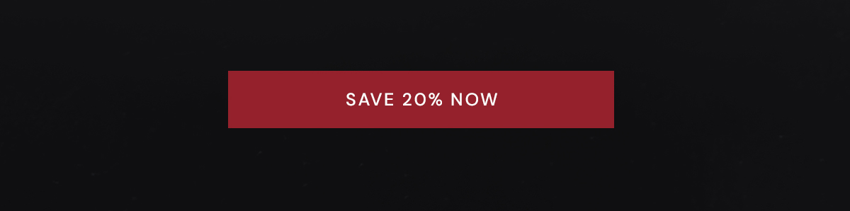 SAVE 20% NOW