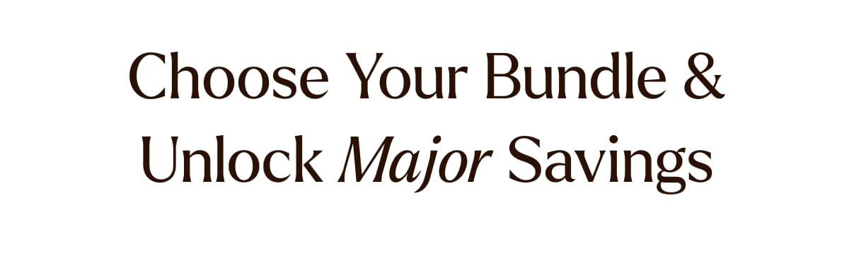 Choose Your Bundle & Unlock Major Savings