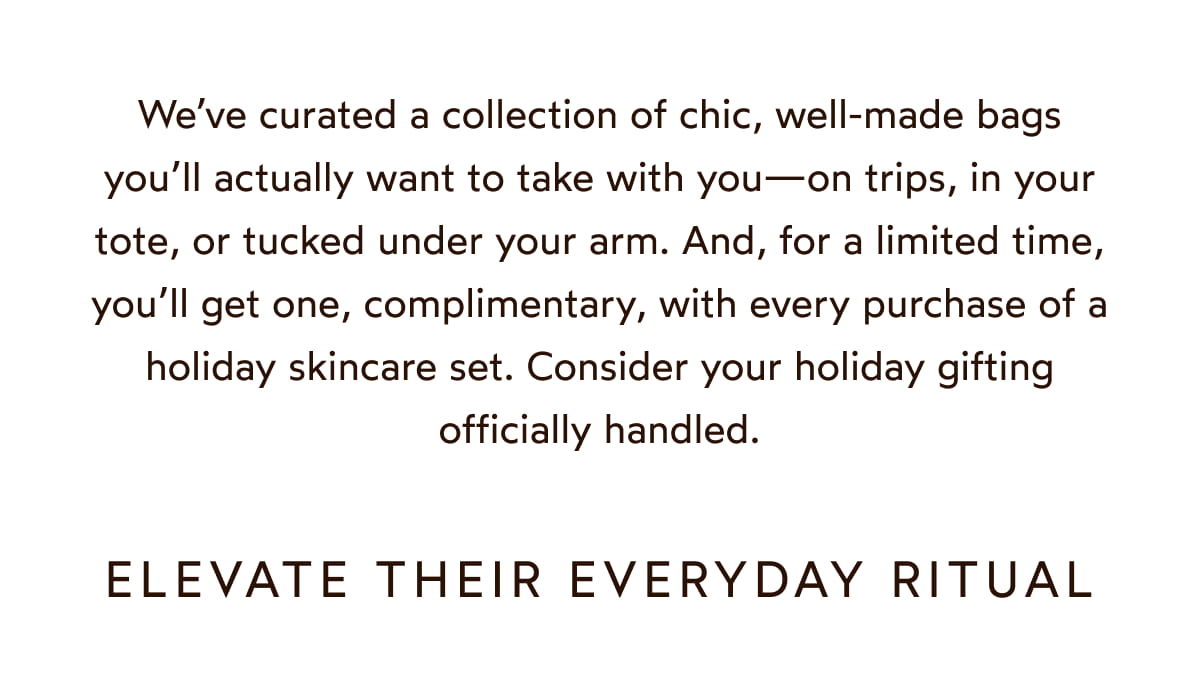 Elevate their everyday ritual Elevate their everyday ritual
