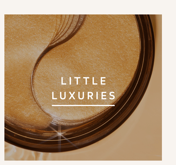 Little Luxuries