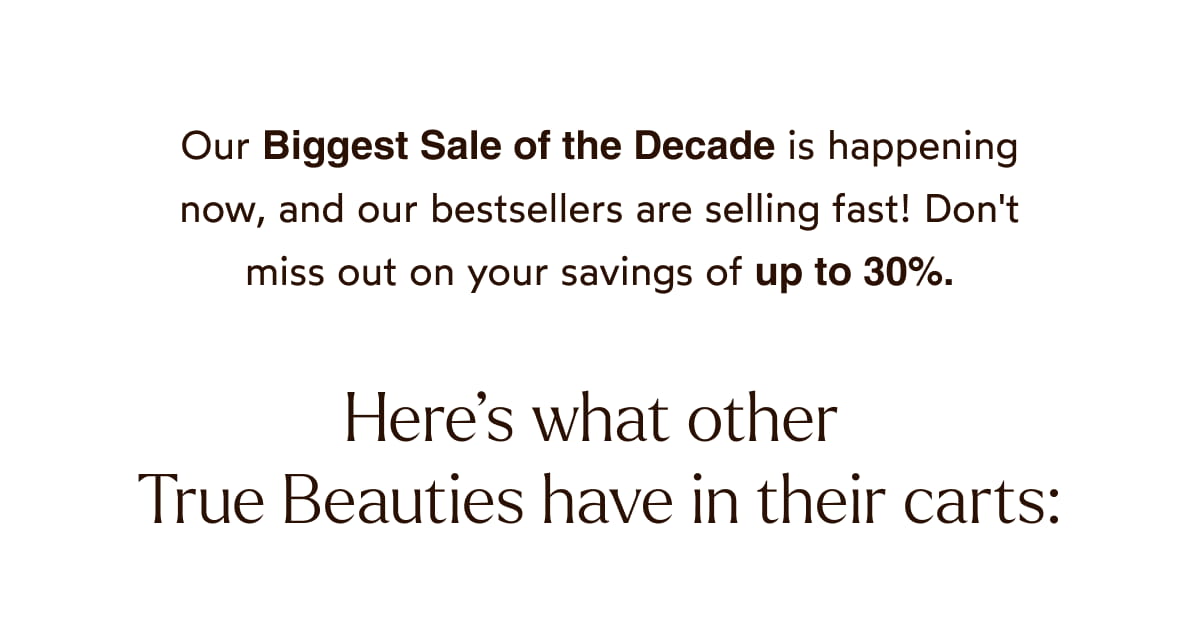 Here’s what other True Beauties have in their carts