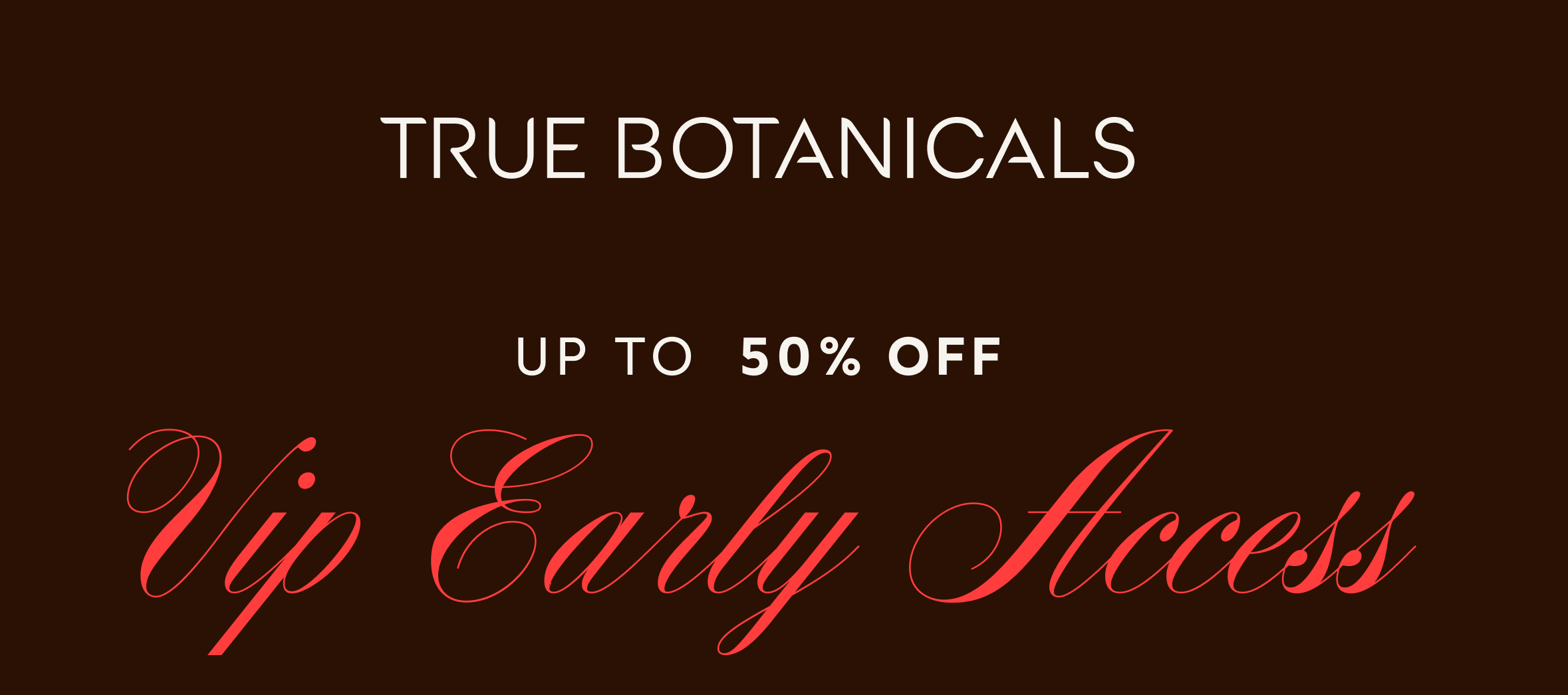 Up To 50% Off. VIP Early Access [Click here to Shop Now]