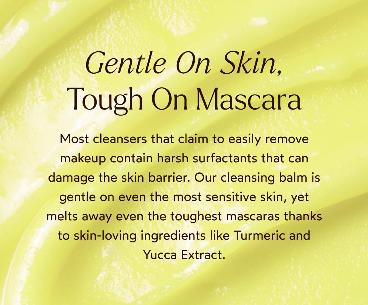 Gentle On Skin, Tough On Mascara