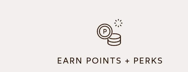 EARN POINTS + PERKS