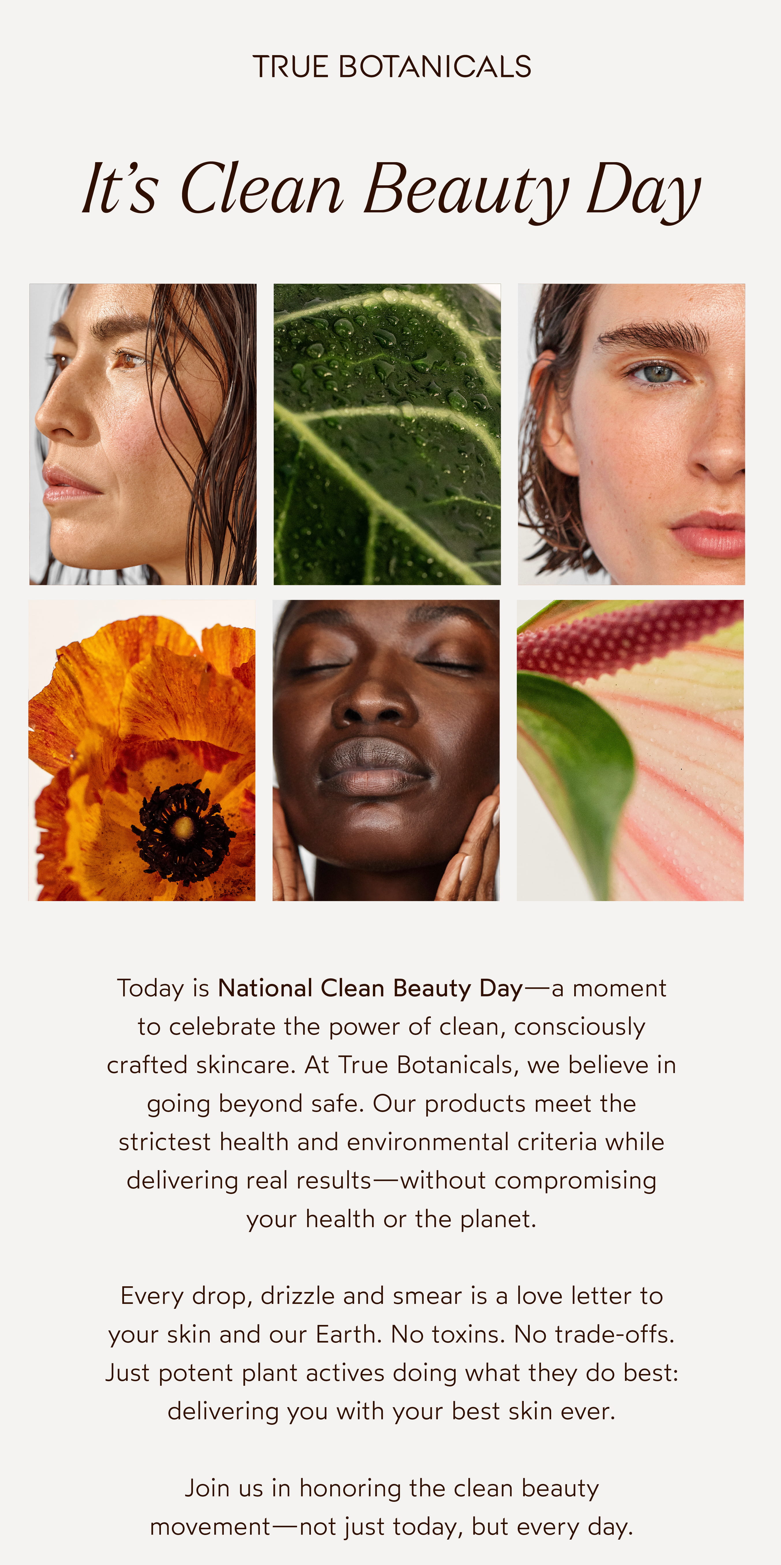 Today is National Clean Beauty Day. Join us in honoring the clean beauty movement, not just today, but every day.