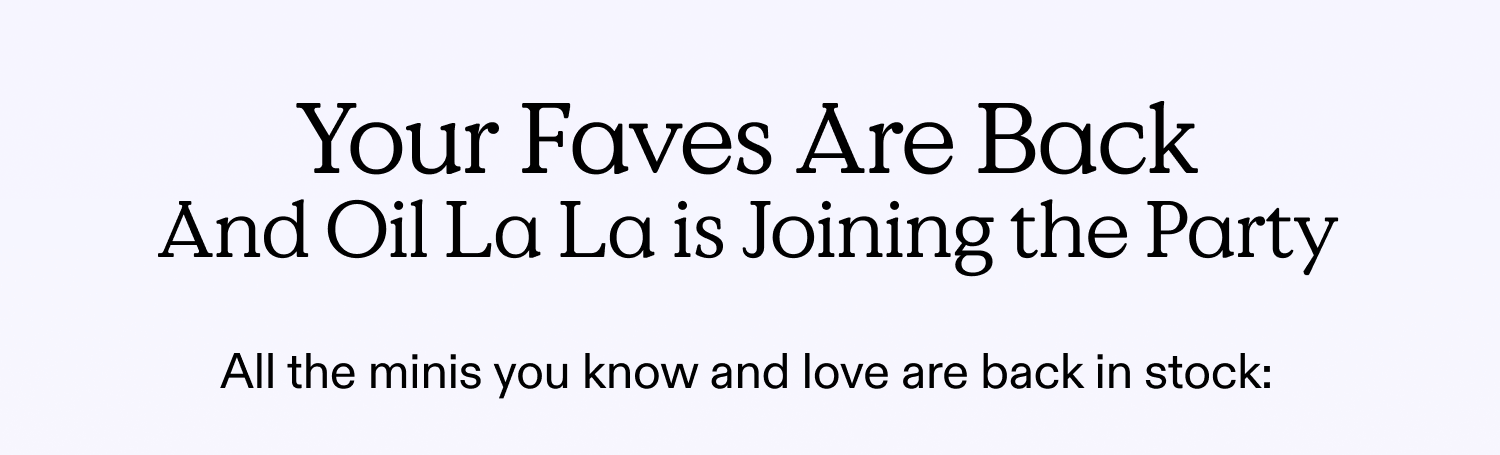 Your Faves are BACK! And Oil La La is Joining The Party