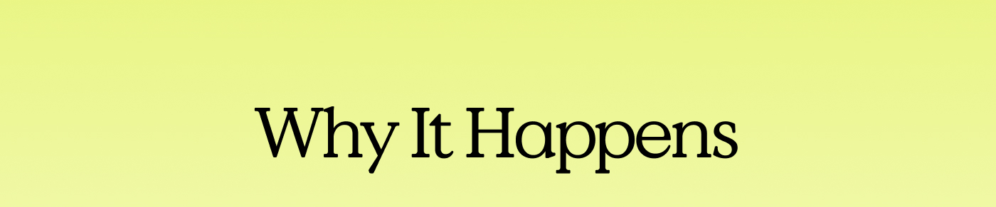 Why It Happens