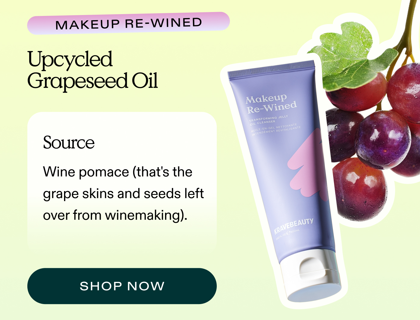 Makeup Re-Wined. Uses upcycled grapeseed oil from wine pomace (that's the grape skins and seeds left over from winemaking).  |  SHOP NOW