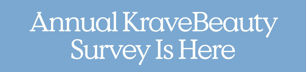 Annual KraveBeauty Survey Is Here