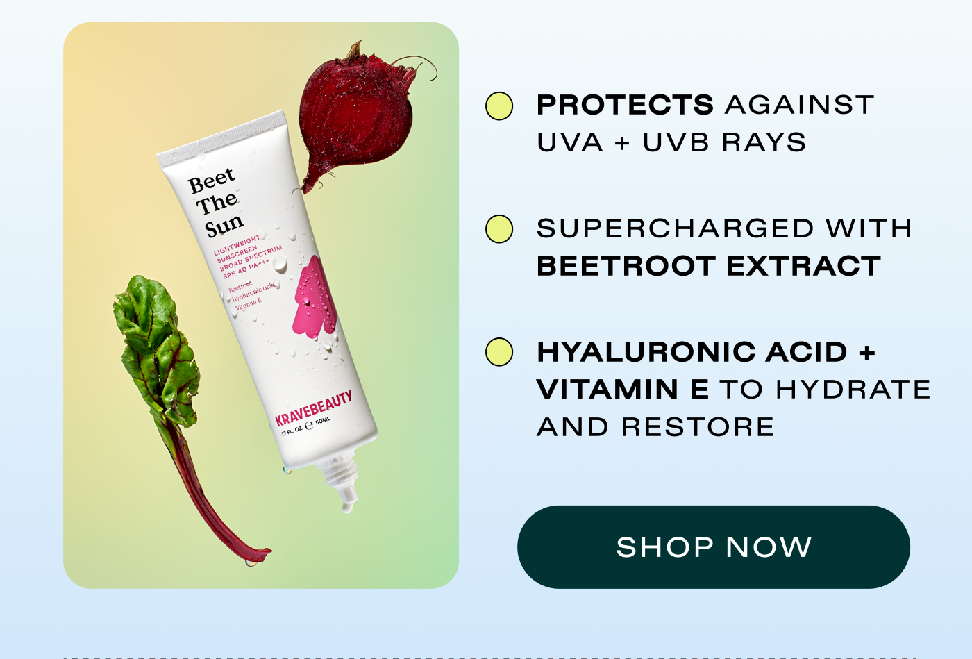 Protects against UVA + UVB rays.  Supercharged with Beetroot Extract.  Hyaluronic acid + vitamin E to hydrate and restore.  |  SHOP BEET THE SUN
