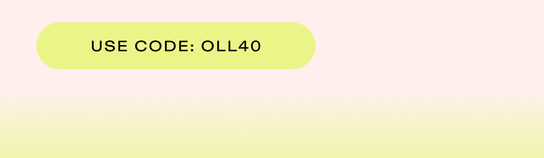 Use Code OLL40