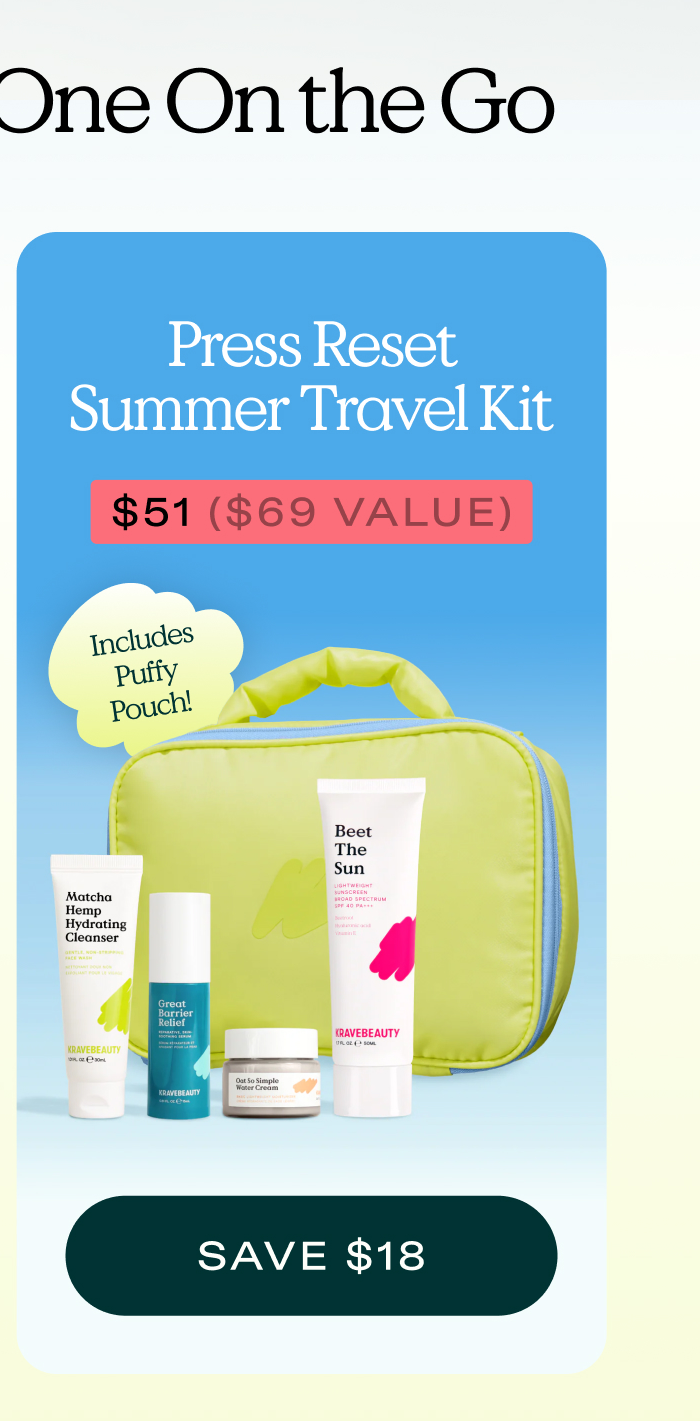 One At Home, One On the Go.  Press Reset Summer Travel Kit  |  SAVE $18 