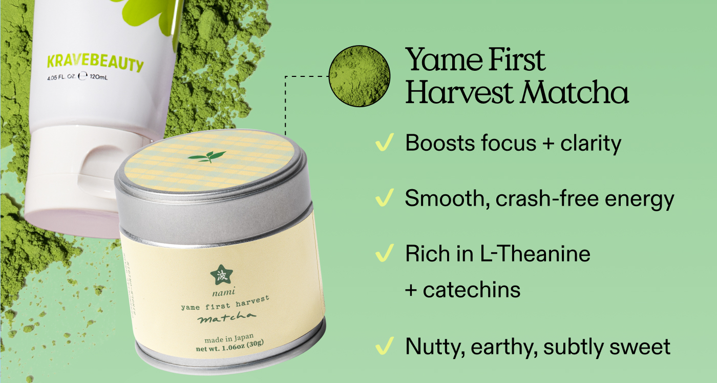 Yame First Harvest Matcha ✔ Boosts focus + clarity ✔ Smooth, crash-free energy ✔ Rich in L-Theanine + catechins ✔ Nutty, earthy, subtly sweet