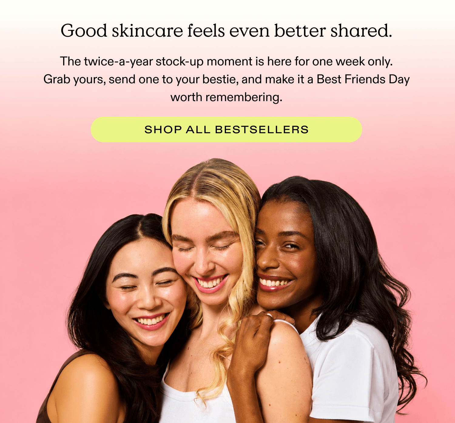 Good skincare feels even better shared. And now up to 25% off - for a limited time