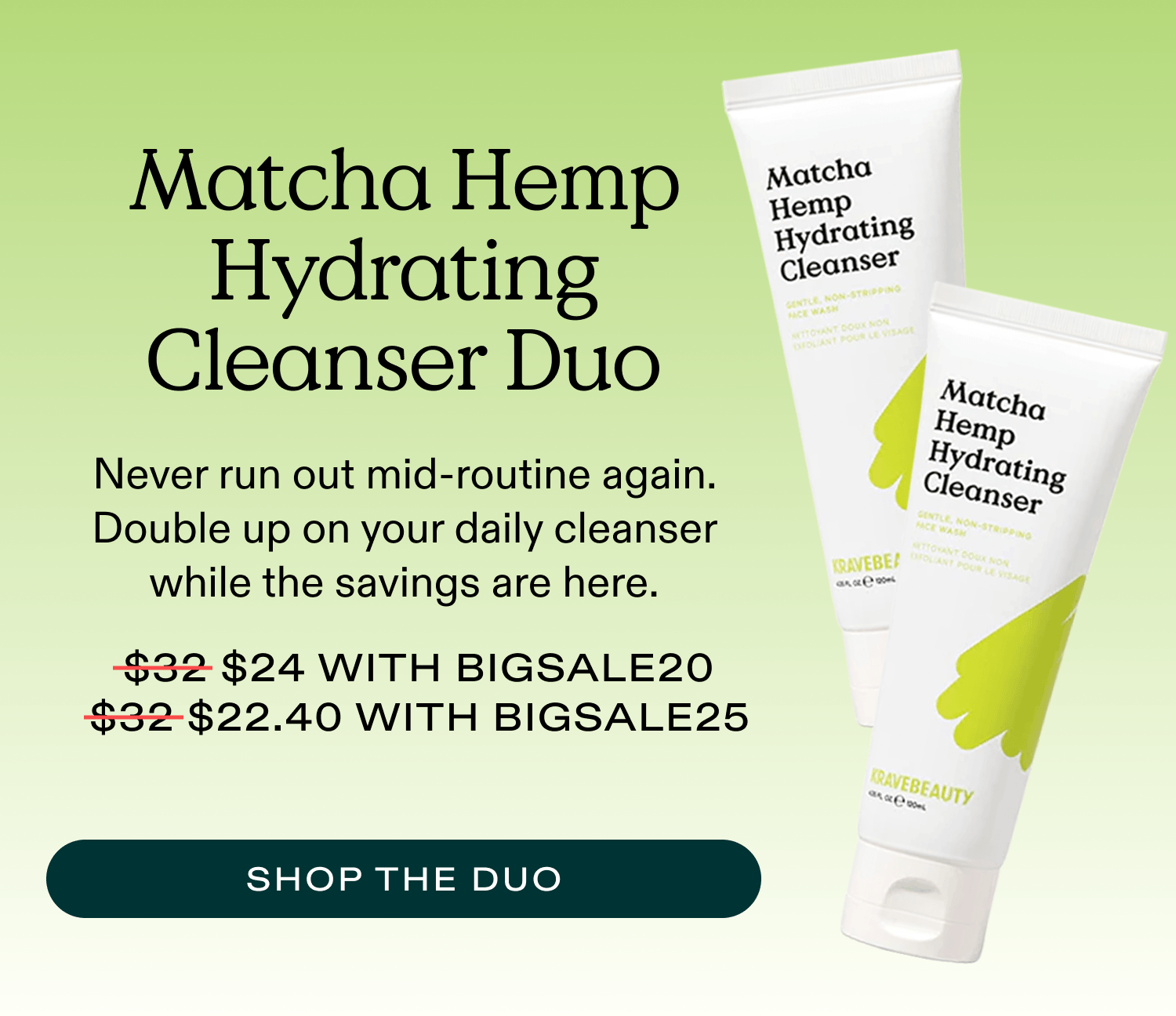 Never Run out of Matcha Hemp Hydrating Cleanser mid-routine again