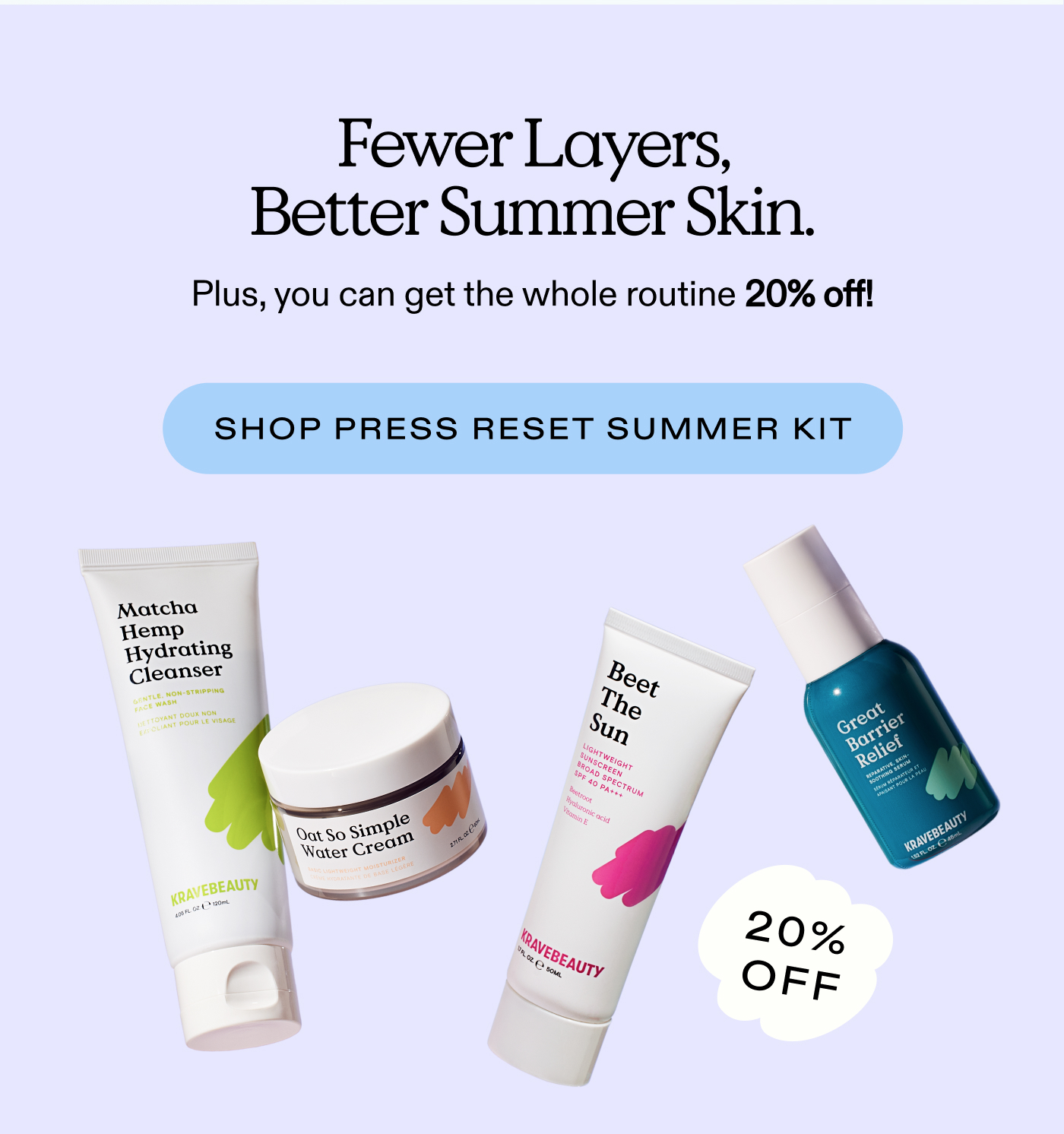Fewer layers, better summer skin. Plus, you can get the whole routine 20% off!  |  SHOP PRESS RESET SUMMER KIT