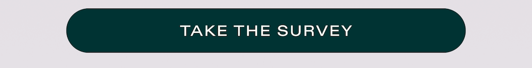 TAKE THE SURVEY