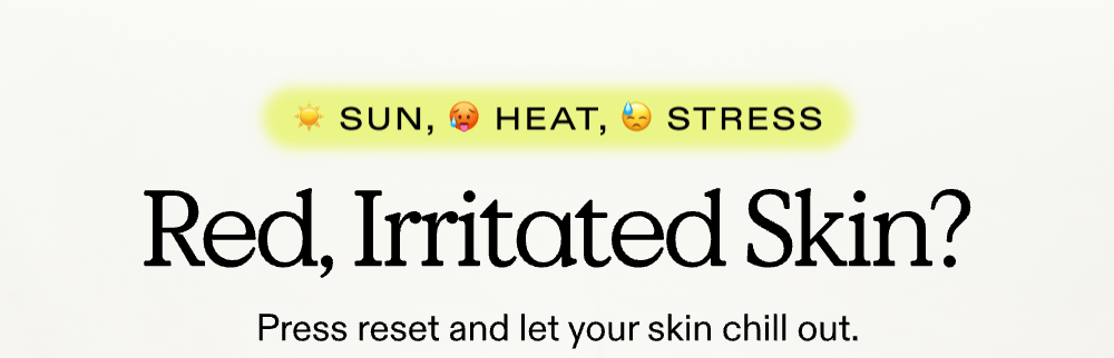 Sun, Heat, Stress ➡️ Red, Irritated Skin? Press reset and let your skin chill out 😉