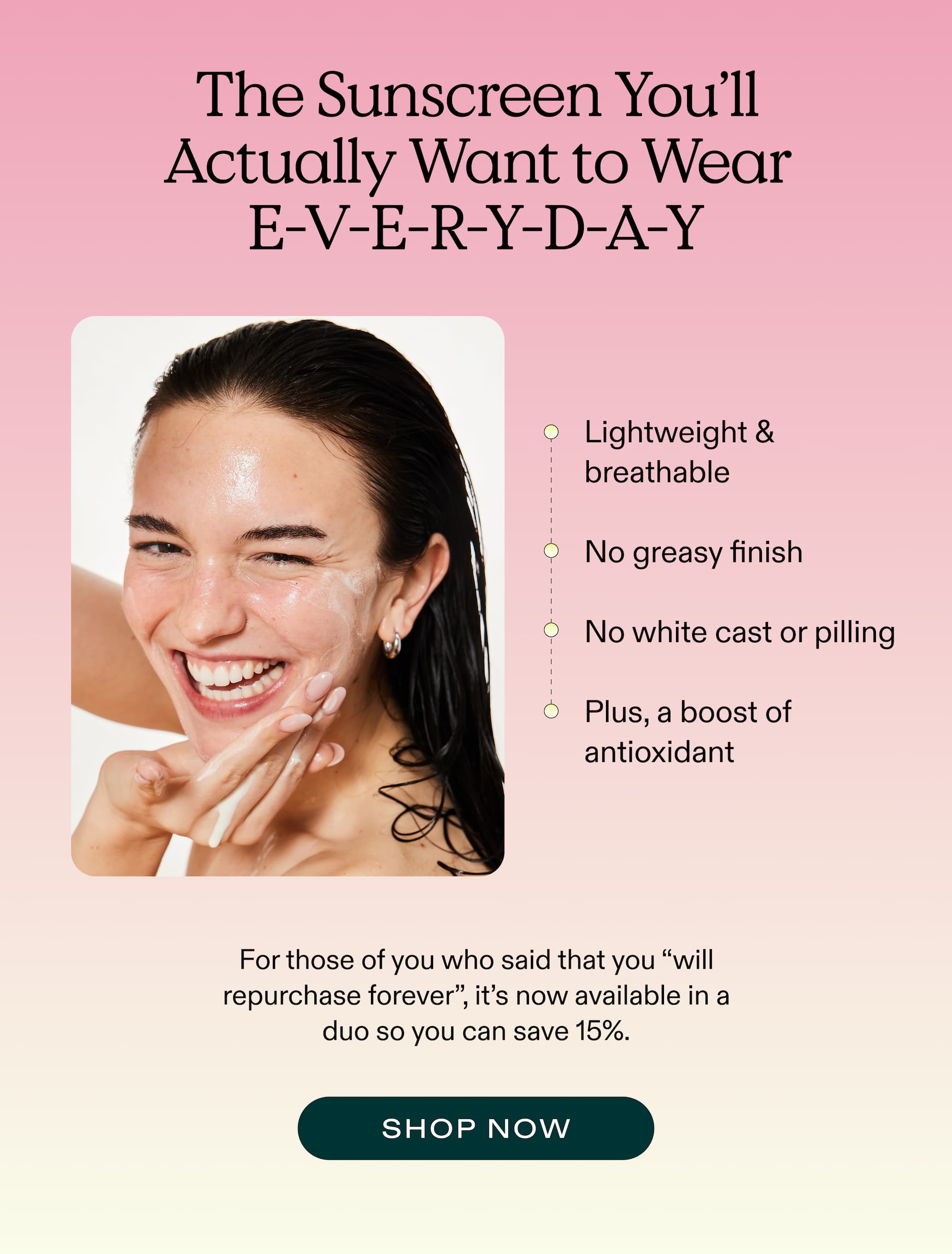The Sunscreen You'll Actually Want to Wear E-V-E-R-Y-D-A-Y - SHOP NOW