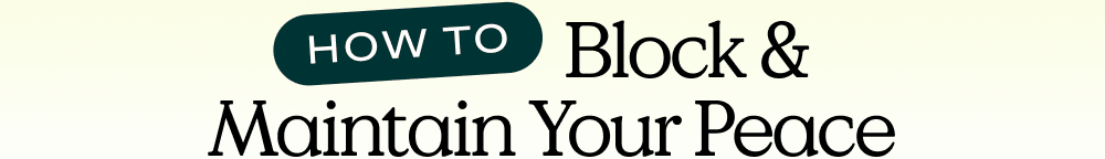 How To Block & Maintain Your Peace