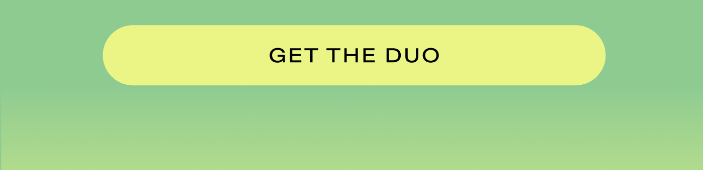 GET THE DUO
