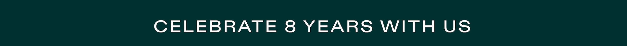 Celebrate 8 years with us