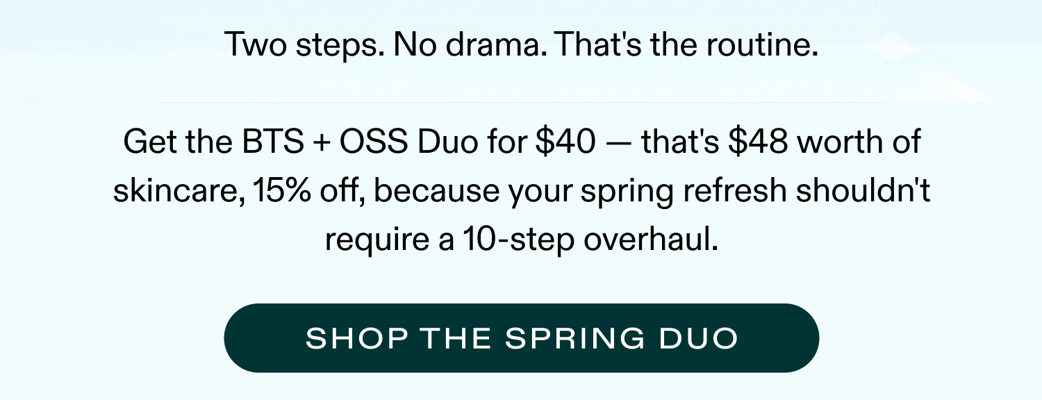 Two Steps. No Drama. Get both for $40