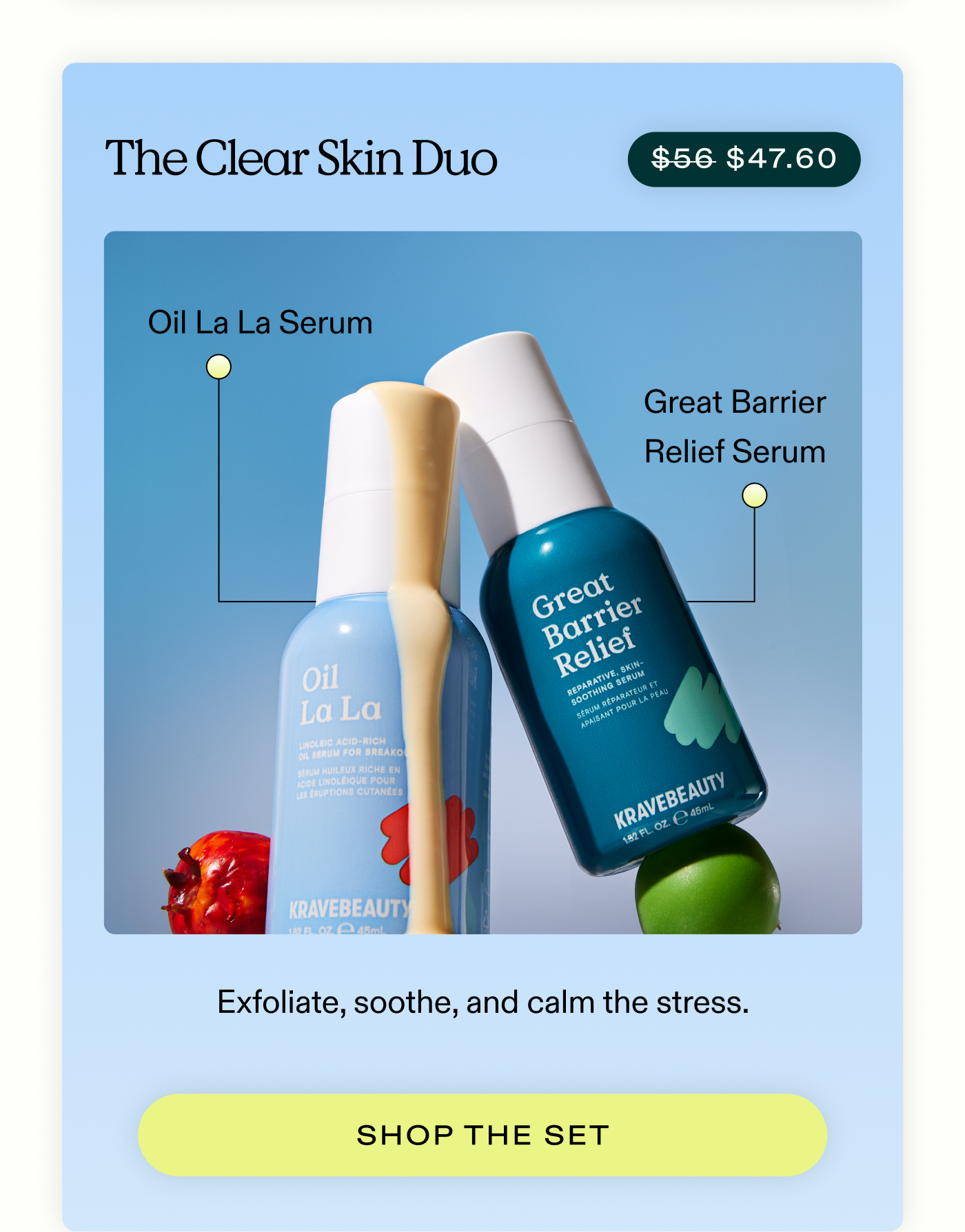 The Clear Skin Duo (Now $47.60)  Great Barrier Relief + Oil La La.  Exfoliate, soothe, and calm the stress.  |  SHOP THE SET