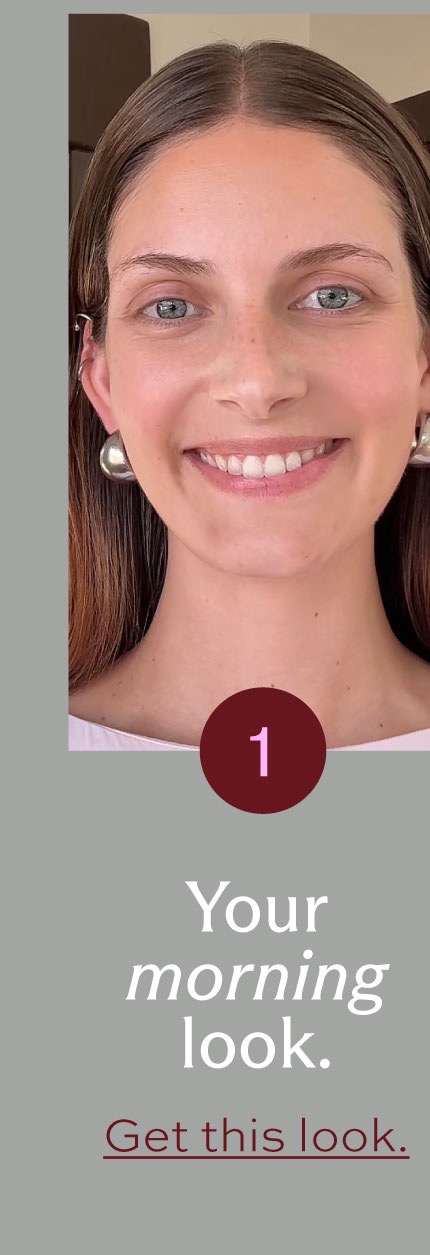 Your morning look. [ Get this look ]
