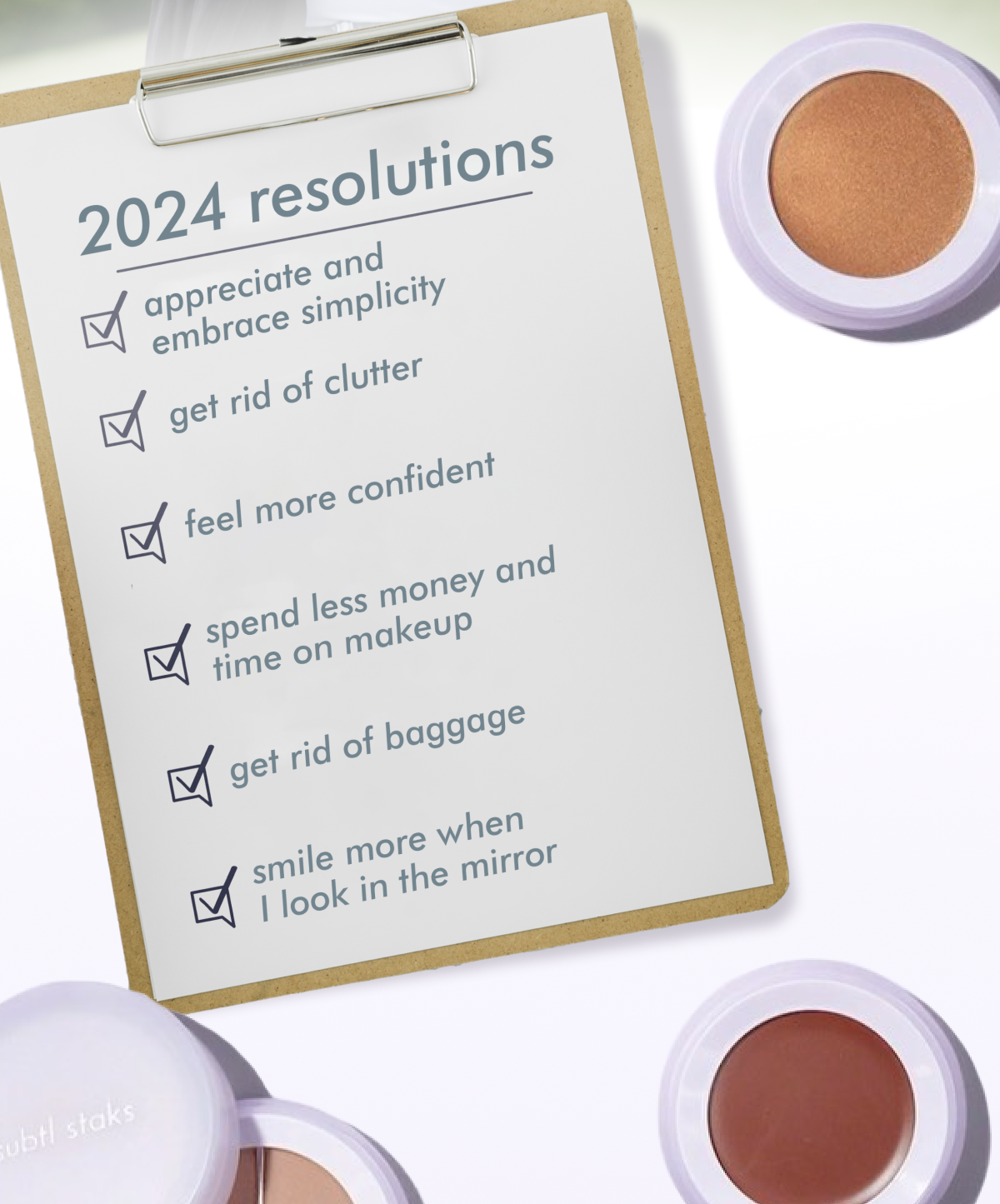 2024 resolutions: ✅ appreciate and embrace simplicity ✅ get rid of clutter ✅ feel more confident ✅ spend less money & time on makeup ✅ get rid of baggage ✅ smile more when I look in the mirror