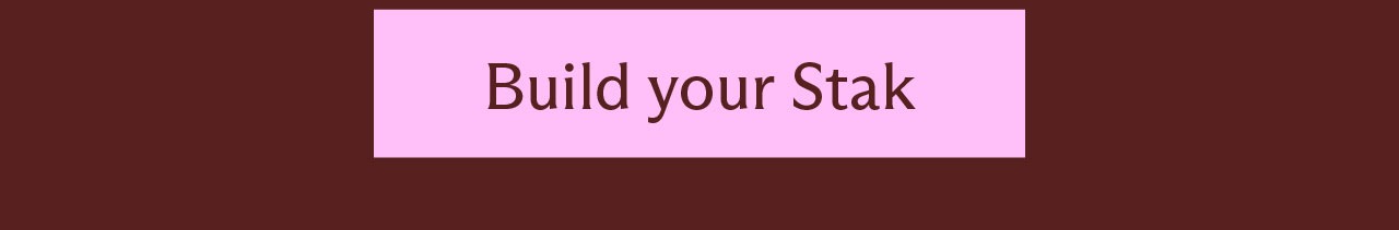 [Build your Stak]