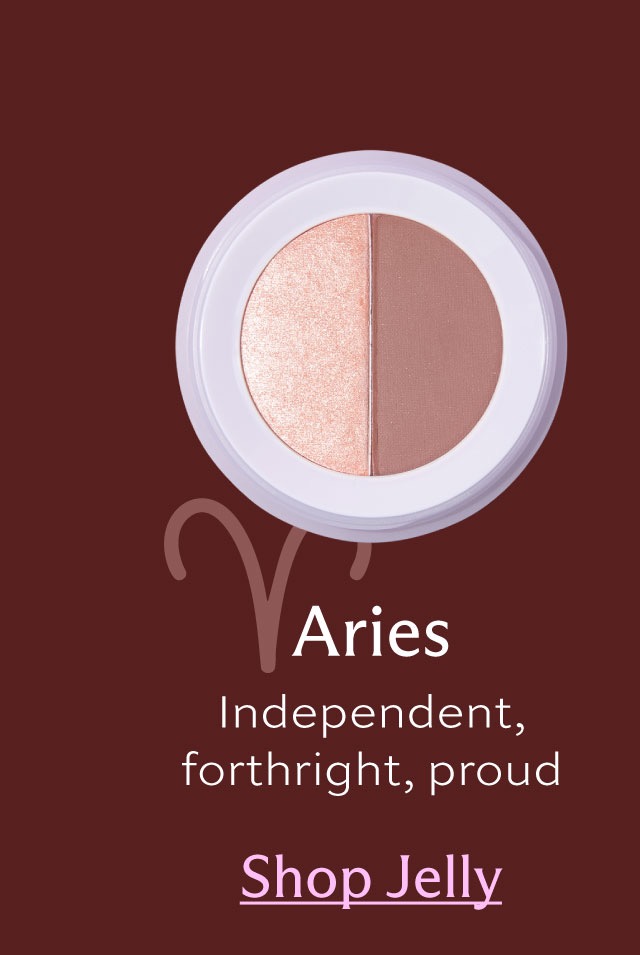 Aries. Independent, forthright, proud. [ Shop Jelly ]