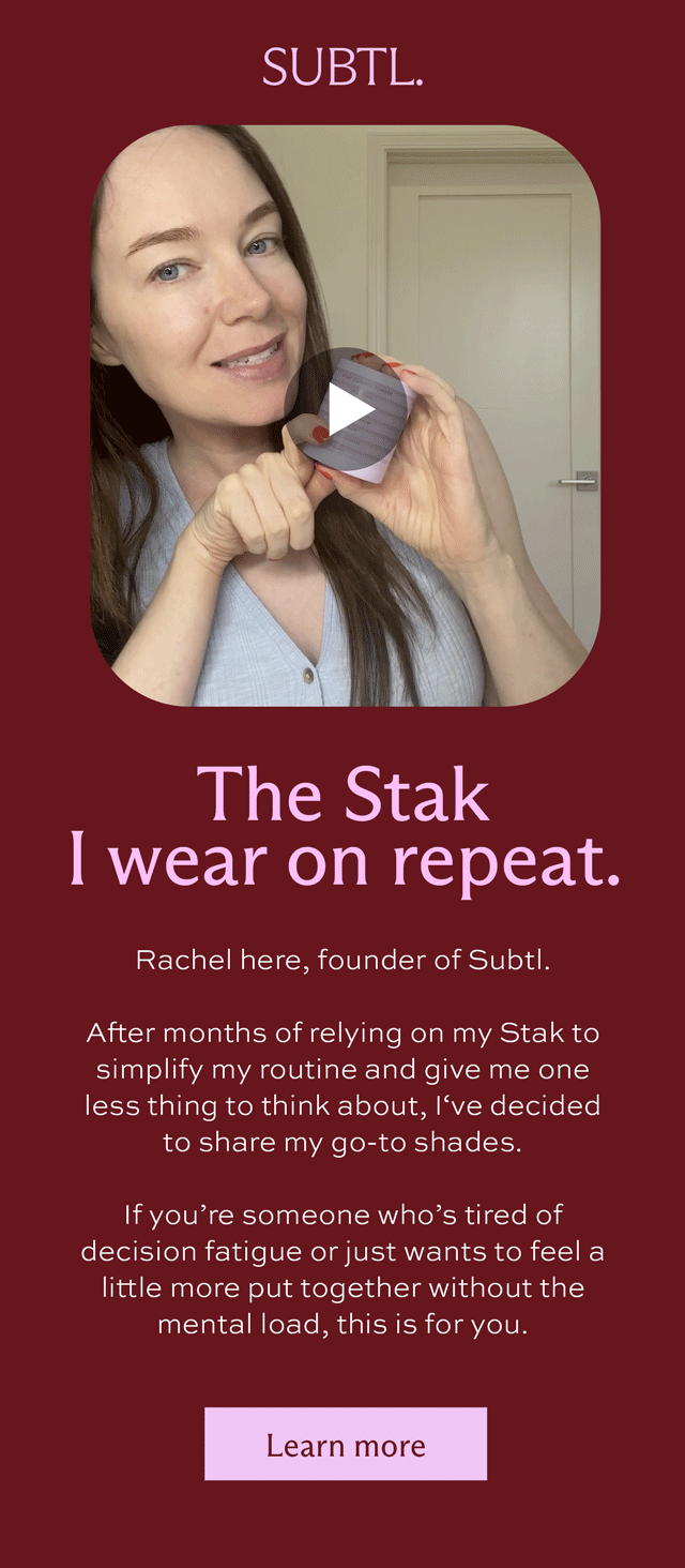 SUBTL. The Stak I wear on repeat. simplify my routine and give me one  [ Learn more ]