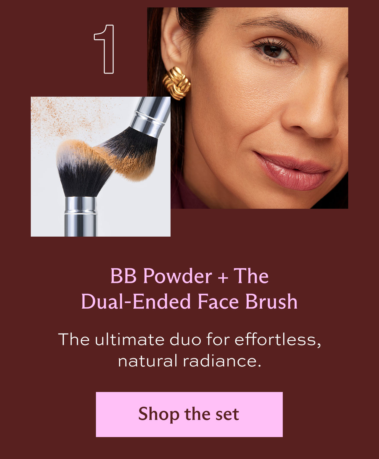 1. BB Powder + The Dual Ended Face Brush: The ultimate duo for effortless, natural radiance. [ Shop the set ]