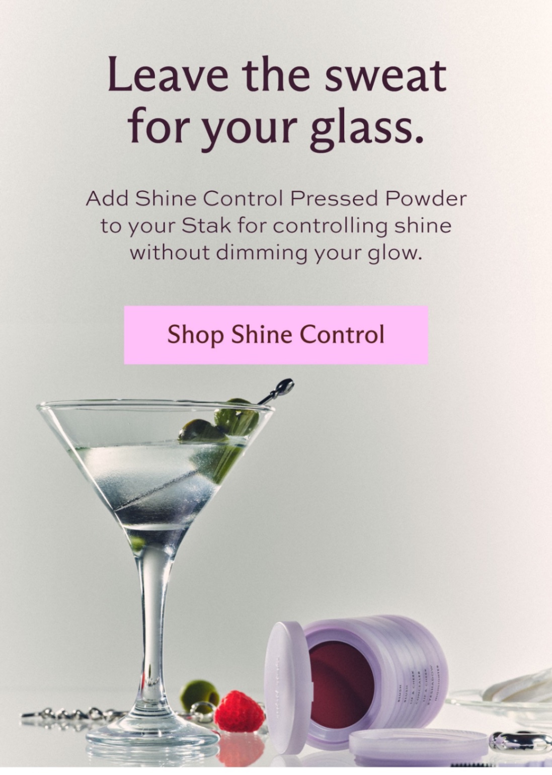 Leave the sweat for your glass. Add Shine Control Pressed Powder to your Stak for controlling shine without dimming your glow. [ Shop Shine Control ]