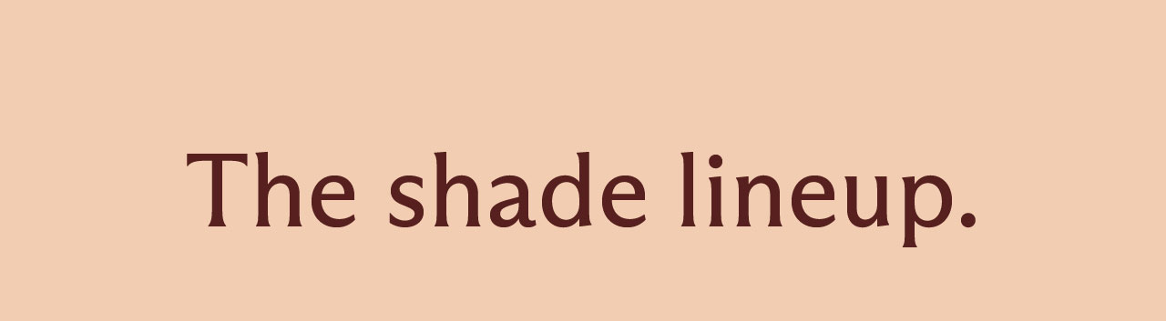 The shade lineup.