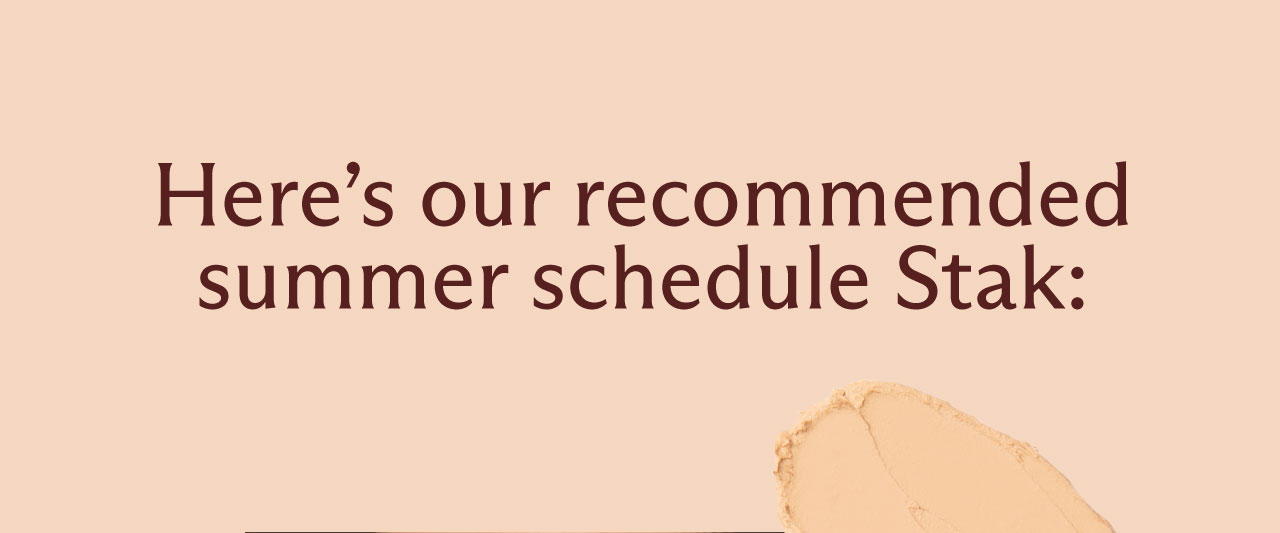 Here's our recommended summer schedule Stak:
