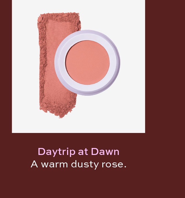Daytrip at Dawn [Shop now]