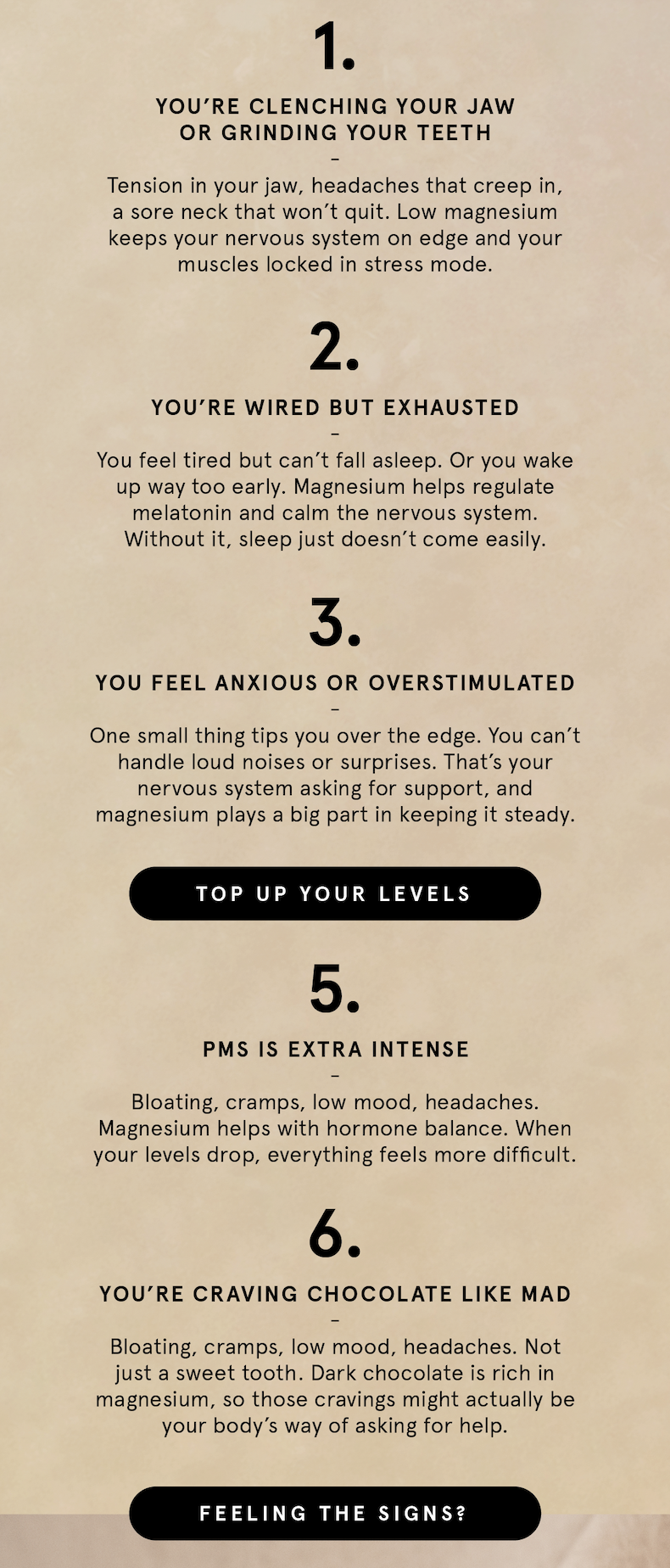 Low in magnesium... your body will tell you