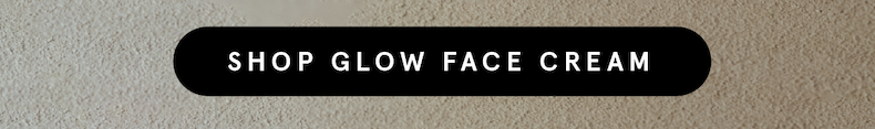 Shop Glow Face Cream