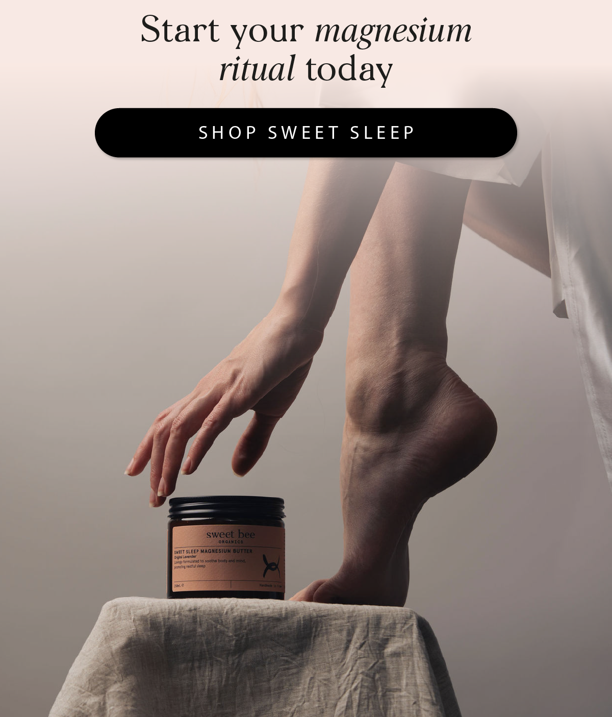 Start your magnesium ritual today. Shop Sweet Sleep.