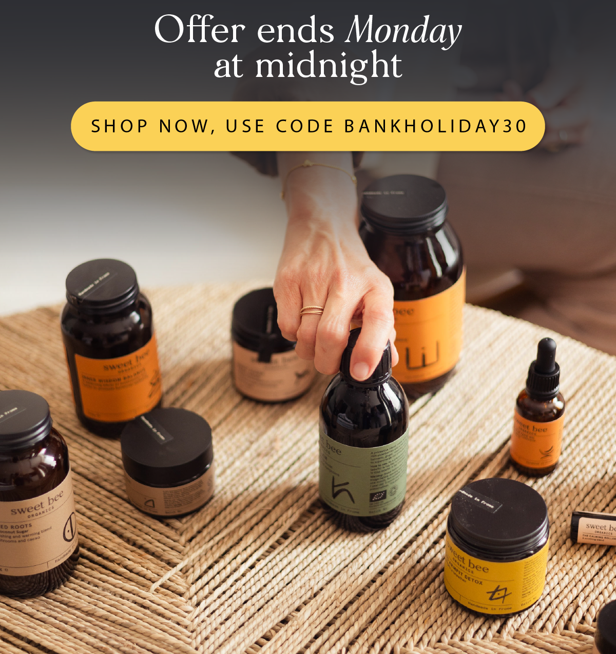 Offer ends Monday at midnight. Shop now with code BANKHOLIDAY30