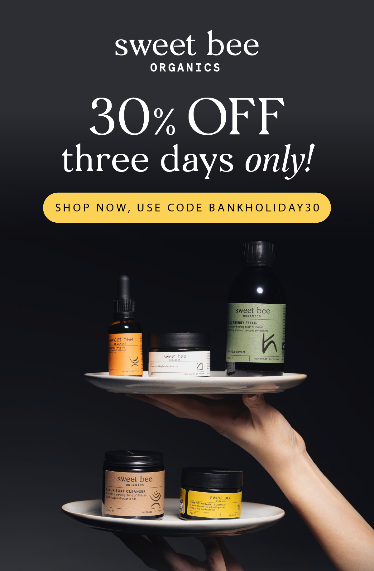 30% off, three days only. Shop now with code BANKHOLIDAY30
