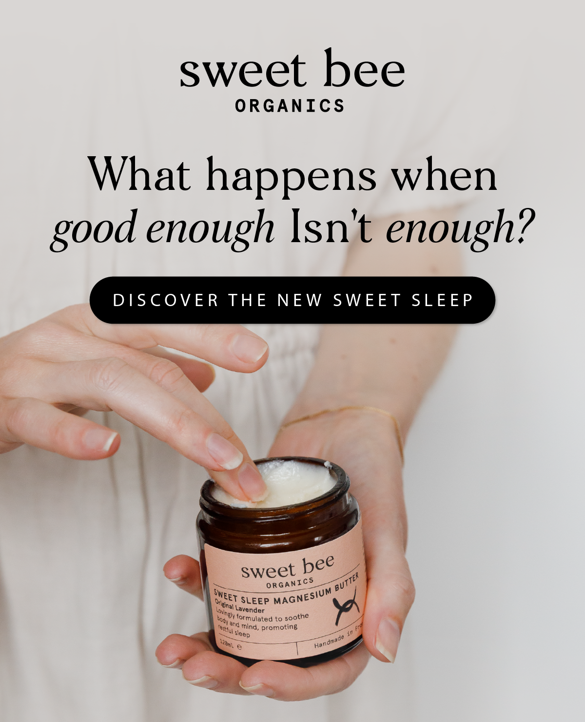 What happens when good enough isn't enough? Discover the new Sweet Sleep