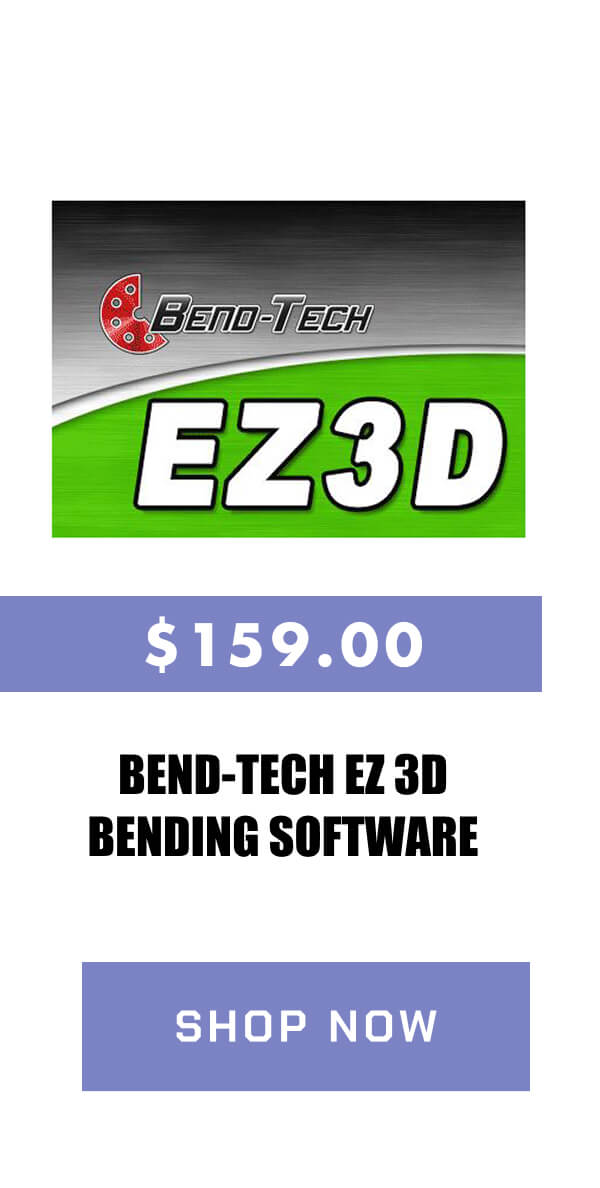 Bend-Tech EZ 3D Bending Software   $159.00   >> SHOP NOW <<