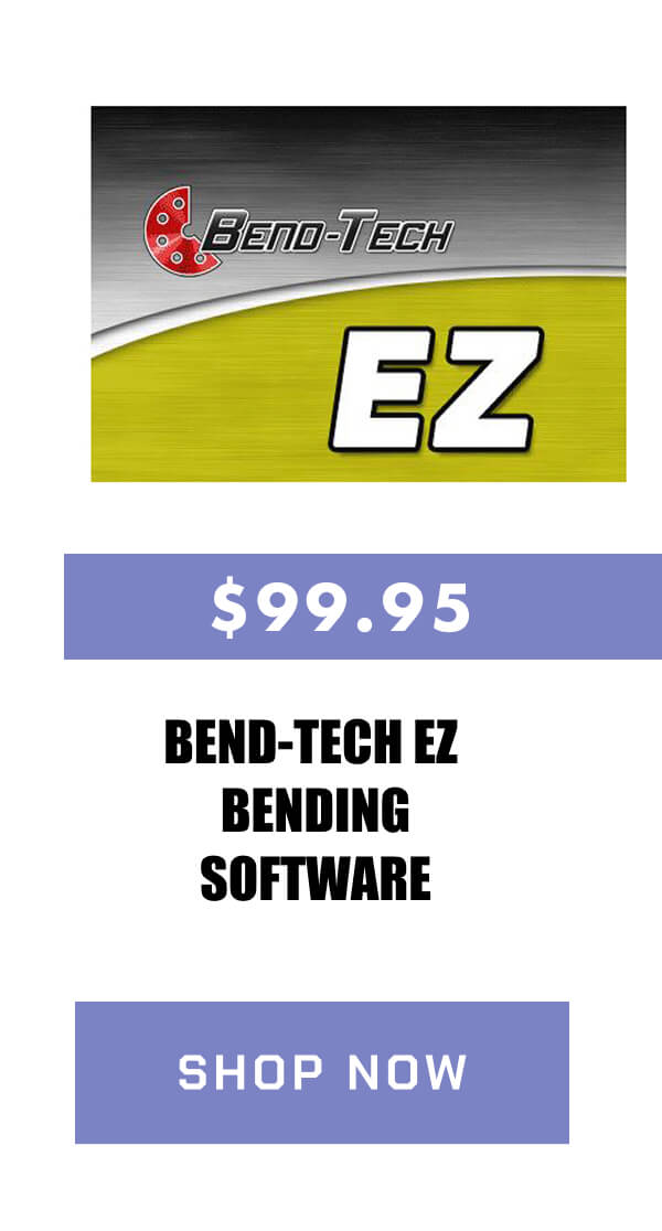 Bend-Tech EZ Bending Software   $99.95   >> SHOP NOW << 