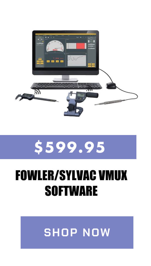 Fowler/Sylvac Vmux Software   $599.95   >> SHOP NOW << 