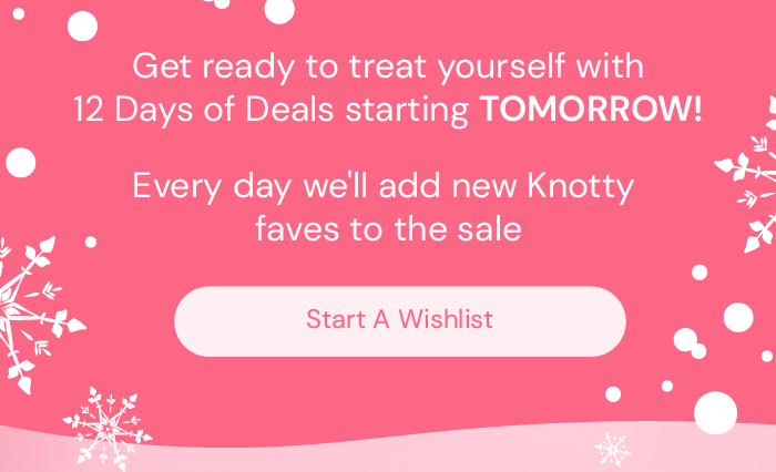 Get ready to treat yourself with 12 Days of Deals starting TOMORROW!