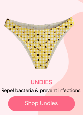 Undies: Repel bacteria & prevent infections.