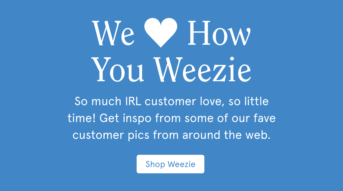 We Heart How You Weezie